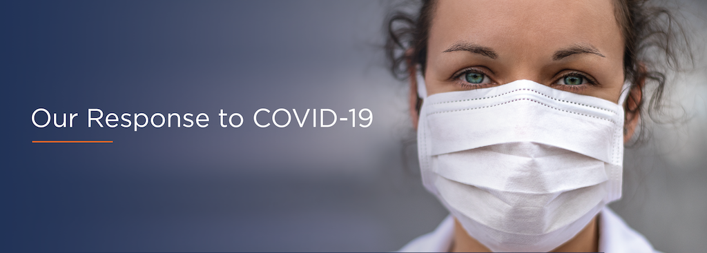 Text on the left says Our Response to COVID-19. On the right is a woman wearing a surgical mask.